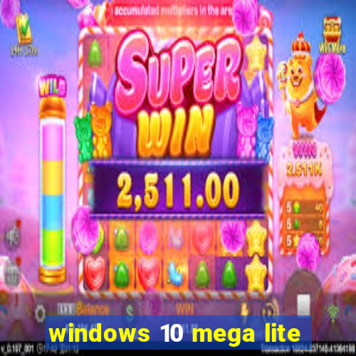 windows 10 mega lite